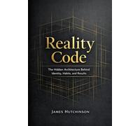 Reality Code: How Identity, Attention, and Habits Shape Your Results