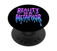 Reality Is A Metaphor Melting Text Trippy Streetwear PopSockets Adhesive PopGrip