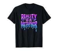 Reality is A Metaphor Melting Text Trippy Streetwear T-Shirt