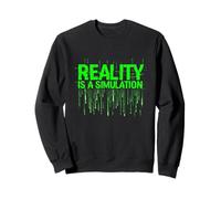 REALITY IS A SIMULATION Sweatshirt