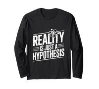 Reality is Just A Hypothesis Funny Science Long Sleeve T-Shirt