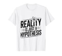 Reality is Just A Hypothesis Funny Science T-Shirt