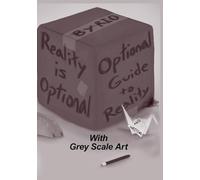 Reality Is Optional Optional Guide To Reality (and writing): with grey scale art