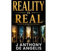 Reality is Real: The End of Metaphysical Confusion