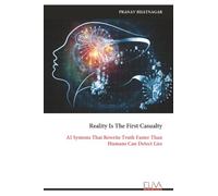 Reality Is The First Casualty: AI Systems That Rewrite Truth Faster Than Humans Can Detect Lies