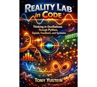 Reality Lab in Code: Thinking in Oscillations Through Python, Signals, Feedback, and Systems