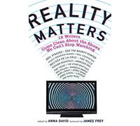 Reality Matters: 19 Writers Come Clean about the Shows We Can't Stop Watching