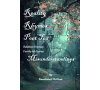 REALITY RHYMES POET TEA RELATION THERAPY FAMILY ISH SERIES: MISUNDERSTANDINGS