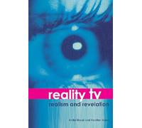 Reality TV: Realism and Revelation (Film and Media Studies)
