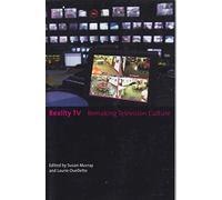 Reality TV: Remaking Television Culture