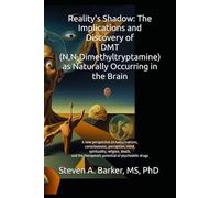 Reality's Shadow: The Implications and Discovery of the Hallucinogen N, N-Dimethyltryptamine As Naturally Occurring in Brain