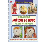 Realizar muñecos de trapo fácil y rápido / Making rag dolls easy and fast: Con patrones para realizar 16 proyectos / With Patterns for 16 Projects ... Serie: Muñecos de trapo / Rag dolls)
