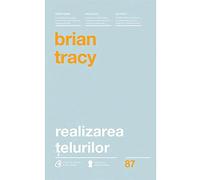 Realizarea telurilor - Brian Tracy