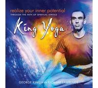 Realize Your Inner Potential: Through the Path of Spiritual Service -- King Yoga
