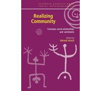 Realizing Community: Concepts, Social Relationships and Sentiments (European Association of Social Anthropologists)