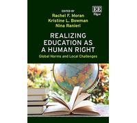Realizing Education as a Human Right: Global Norms and Local Challenges