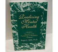 Realizing Mental Health : Toward a New Psychology of Resiliency