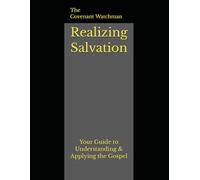 Realizing Salvation: Your Guide to Understanding & Applying the Gospel