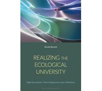 Realizing the Ecological University : Eight Ecosystems, Their Antagonisms and a Manifesto