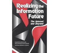 Realizing the Information Future: The Internet and Beyond
