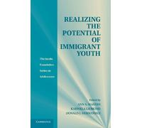 Realizing the Potential of Immigrant Youth (Jacobs Foundation Series on Adolescence)