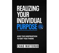 Realizing Your Individual Purpose: And the Inspiration to Get You There