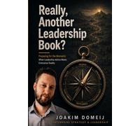 Really, Another Leadership Book?: Preparing for the Moments When Leadership Advice Meets Enterprise Reality
