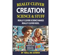 Really Clever Creation Science and Stuff - Book 1 - AMERICAN ENGLISH: Really Clever Science Makes Really Clever Kids. (American English - 3 Book Series)