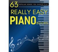 Really Easy Piano Books: 63 Popular Songs You Should Play