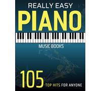 Really Easy Piano Music Books: 105 Top Hits for Anyone