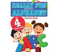 Really Fun Alphabet For 4 Year Olds: A fun & educational alphabet activity book for four year old children
