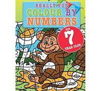 Really Fun Colour By Numbers For 7 Year Olds: A fun & educational colour-by-numbers activity book for seven year old children