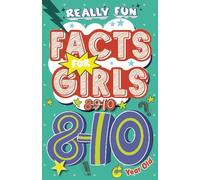 Really Fun Facts Book For 8, 9 & 10 Year Old Girls: Illustrated amazing facts for girls ages 8-10: Super-inspirational women, nature, sport, science, ... for curious kids! (Activity Books For Kids)