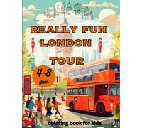 Really Fun London Tour Coloring Book For 4-8 Year Olds: Fun & educational activity book for four to eight year old children (Activity Books For Kids)