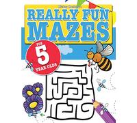 Really Fun Mazes For 5 Year Olds: Fun, brain tickling maze puzzles for 5 year old children