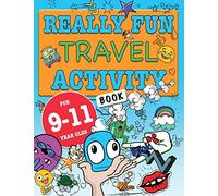 Really Fun Travel Activity Book For 9-11 Year Olds: Fun & educational activity book for nine to eleven year old children (Really Fun Activity Books For Kids)