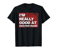 Really Good at Creating Drama Bold Statement Cool Charm T-Shirt