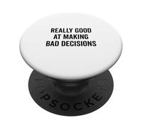 Really Good at Making Bad Decisions Funny Quote PopSockets Adhesive PopGrip