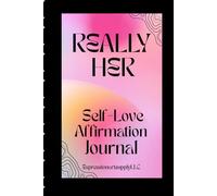Really Her Self-Love Affirmation Journal: ExpressionArtSupplyLLC