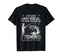 Really! - I'm Not Anti-Social I'd Just Rather Be Fishing T-Shirt