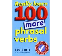 Really Learn 100 More Phrasal Verbs: Learn 100 frequent and useful phrasal verbs in English in six easy steps. (Oxford Pocket English Idioms)