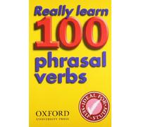 Really Learn 100 Phrasal Verbs: Learn the 100 most frequent and useful phrasal verbs in English in six easy steps.