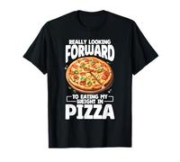 Really Looking Forward to Eating My Weight in Pizza T-Shirt