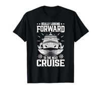 Really Looking Forward to The Next Cruise Cruising Quote T-Shirt