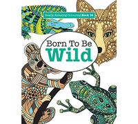 Really Relaxing Colouring Book 16: Born To Be Wild: Volume 16