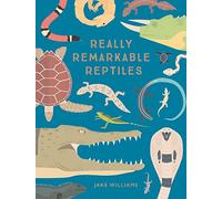 Really Remarkable Reptiles