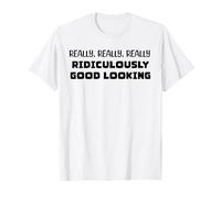 Really Ridiculously Good Looking T-Shirt