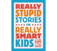 Really Stupid Stories for Really Smart Kids