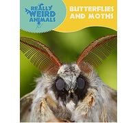 Really Weird Animals: Butterflies and Moths