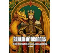 Realm of Dragons: An Epic Coloring Book of Scales, Smoke, and Story